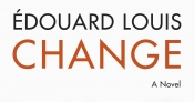 David Jack reviews ‘Change:  A novel’ by Édouard Louis translated by John Lambert