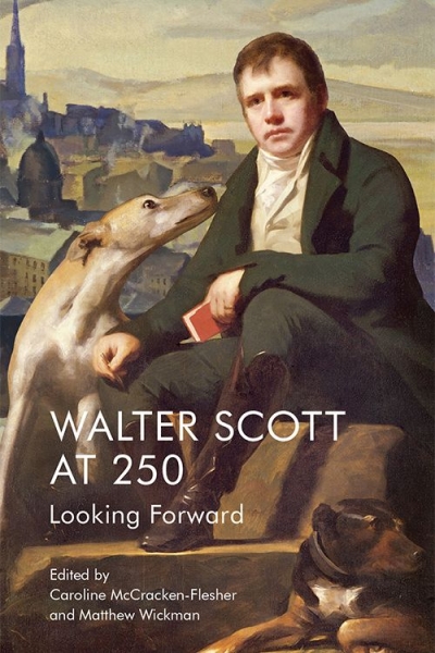 Graham Tulloch reviews &#039;Walter Scott at 250: Looking forward&#039; edited by Caroline McCracken-Flesher and Matthew Wickman