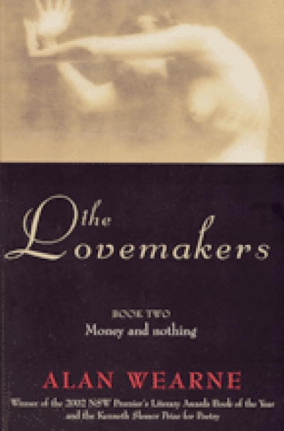 David McCooey reviews &#039;The Lovemakers: Book two: Money and nothing&#039; by Alan Wearne