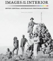 Helen Ennis reviews 'Images of the Interior: Seven Central Australian Photographers' by Philip Jones