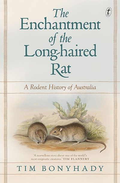 Libby Robin reviews &#039;The Enchantment of the Long-haired Rat: A rodent history of Australia&#039; by Tim Bonyhady