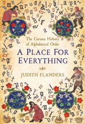 Andrew Connor reviews 'A Place for Everything: The curious history of alphabetical order' by Judith Flanders