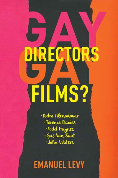 Dion Kagan reviews &#039;Gay Directors, Gay Films? Pedro Almodóvar, Terence Davies, Todd Haynes, Gus Van Sant, John Waters&#039; by Emanuel Levy