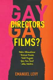 Dion Kagan reviews 'Gay Directors, Gay Films? Pedro Almodóvar, Terence Davies, Todd Haynes, Gus Van Sant, John Waters' by Emanuel Levy