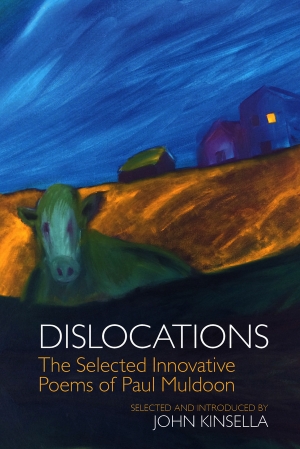 James Jiang reviews &#039;Dislocations: The selected innovative poems of Paul Muldoon&#039; edited by John Kinsella