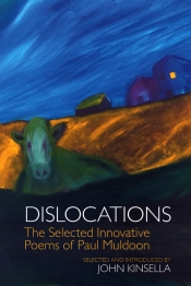 James Jiang reviews 'Dislocations: The selected innovative poems of Paul Muldoon' edited by John Kinsella