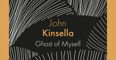 Philip Morrissey reviews ‘Ghost of Myself’ by John Kinsella