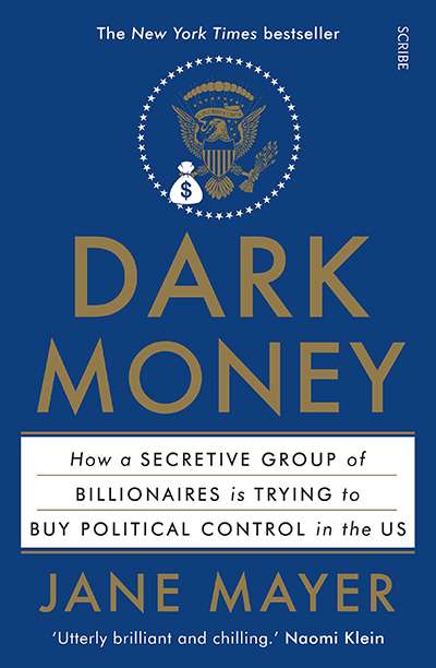 James McNamara reviews &#039;Dark Money: The hidden history of the billionaires behind the rise of the radical right&#039; by Jane Mayer