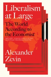 Dominic Kelly reviews 'Liberalism at Large: The world according to The Economist' by Alexander Zevin