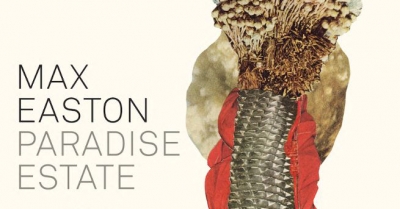 Morgan Nunan reviews ‘Paradise Estate’ by Max Easton