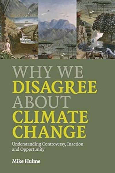 Rosaleen Love reviews &#039;Why We Disagree About Climate Change: Understanding controversy, inaction and opportunity&#039; by Mike Hulme and &#039;Quarry Vision: Coal, climate change and the end of the resources boom (Quarterly Essay 33)&#039; by Guy Pearse