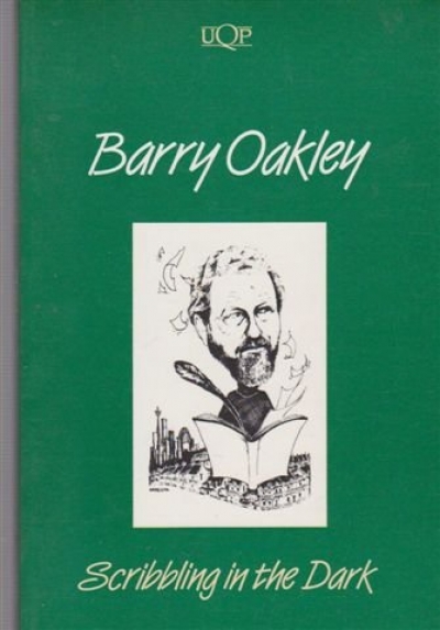 Barry Dickins reviews &#039;Scribbling in the Dark&#039; by Barry Oakley