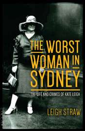 Rachel Fuller reviews 'The Worst Woman in Sydney: The life and crimes of Kate Leigh' by Leigh Straw