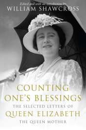 Michael Shmith reviews 'Counting One’s Blessings: The Selected Letters of Queen Elizabeth the Queen Mother' by William Shawcross