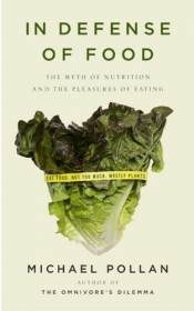 Patrick Allington reviews 'In Defence of Food: The myth of nutrition and the pleasures of eating' by Michael Pollan
