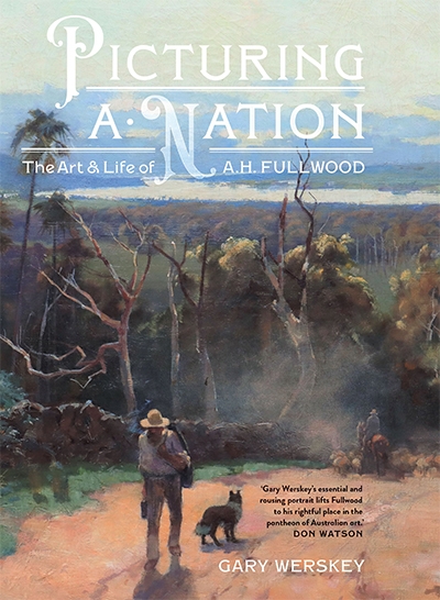 Jane Clark reviews &#039;Picturing a Nation: The art and life of A.H. Fullwood&#039; by Gary Werskey