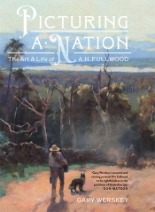 Jane Clark reviews 'Picturing a Nation: The art and life of A.H. Fullwood' by Gary Werskey