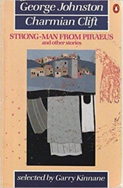 Beverley Farmer reviews 'Strong-man from Piraeus and other stories' by George Johnston and Charmian Clift and 'The World of Charmian Clift' by Charmian Clift