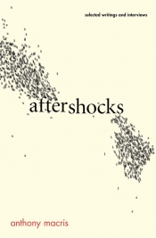Kári Gíslason reviews 'Aftershocks: Selected writings and interviews' by Anthony Macris
