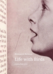 Sarah Gory reviews 'Life with Birds: A suburban lyric' by Bronwyn Rennex