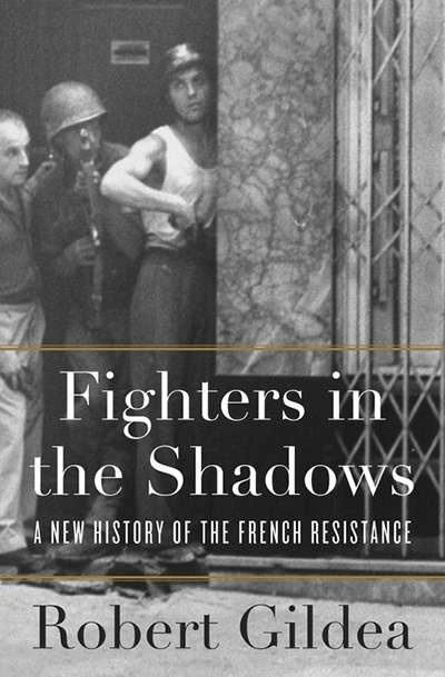 Peter Monteath reviews &#039;Fighters in the Shadows: A new history of the French Resistance&#039; by Robert Gildea