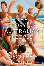 Brian Matthews reviews 'The Story of Australia’s People: The rise and rise of a New Australia' by Geoffrey Blainey