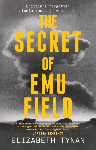 Michael Winkler reviews 'The Secret of Emu Field: Britain’s forgotten atomic tests in Australia' by Elizabeth Tynan