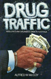 George Munster reviews 'Drug Traffic, narcotics and organized crime in Australia' by Alfred W. McCoy