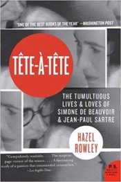 Colin Nettelbeck reviews 'Tête-À-Tête: The lives and loves of Simone De Beauvoir and Jean-Paul Sartre' by Hazel Rowley
