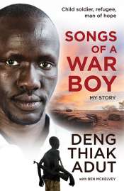 Dilan Gunawardana reviews 'Songs of a War Boy' by Deng Thiak Adut and Ben McKelvey