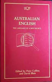 Chris Wallace-Crabbe reviews 'Australian English' edited by Peter Collins and David Blair