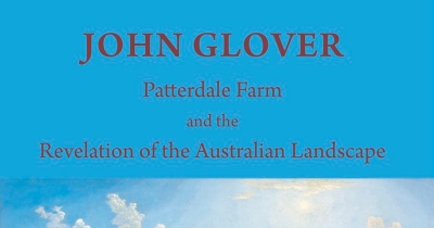 Anne Gray reviews &#039;John Glover: Patterdale Farm and the revelation of the Australian landscape&#039; by Ron Radford