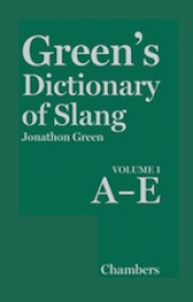 Bruce Moore reviews 'Green’s Dictionary of Slang' by Jonathon Green
