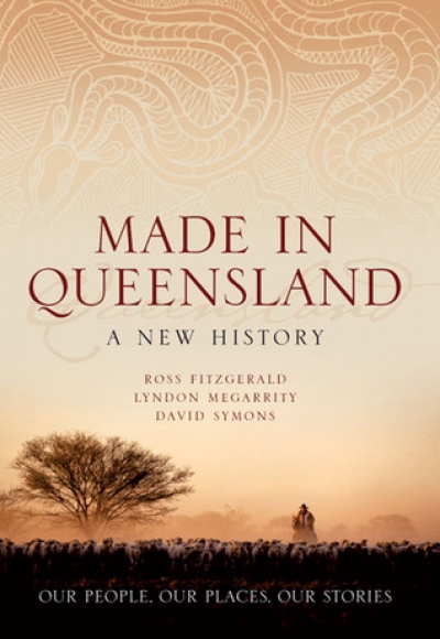 Bill Metcalf reviews &#039;Made in Queensland&#039; by Ross Fitzgerald, Lyndon Megarrity and David Symons