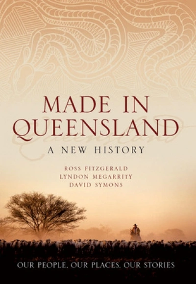 Bill Metcalf reviews &#039;Made in Queensland&#039; by Ross Fitzgerald, Lyndon Megarrity and David Symons