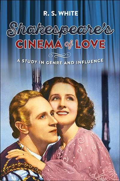 David McInnis reviews &#039;Shakespeare’s cinema of love: A study in genre and influence&#039; by R.S. White