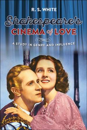 David McInnis reviews &#039;Shakespeare’s cinema of love: A study in genre and influence&#039; by R.S. White