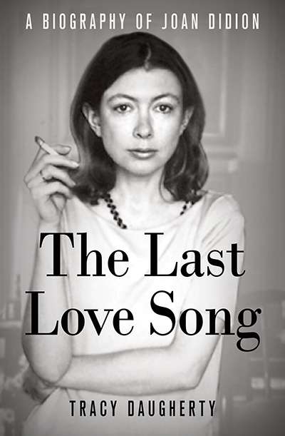 Kevin Rabalais reviews &#039;The Last Love Song: A biography of Joan Didion&#039; by Tracy Daugherty