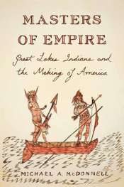 Glenn Moore reviews 'Masters of Empire: Great Lakes Indians and the making of America' by Michael A. McDonnell