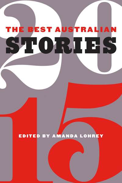 Josephine Taylor reviews &#039;The Best Australian Stories 2015&#039; edited by Amanda Lohrey