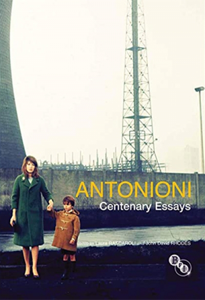 Hamish Ford reviews 'Antonioni: Centenary Essays' edited by Laura Rascaroli and John David Rhodes