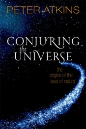 Robyn Williams reviews 'Conjuring the Universe: The origins of the laws of nature' by Peter Atkins
