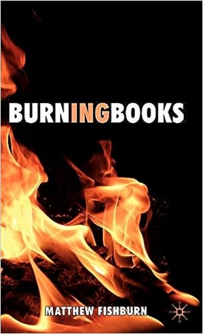 Ian Morrison reviews &#039;Burning Books&#039; by Matthew Fishburn
