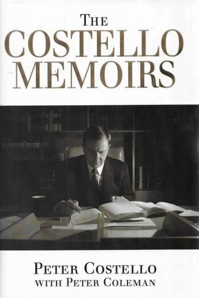 Neal Blewett reviews &#039;The Costello Memoirs: The age of prosperity&#039; by Peter Costello and Peter Coleman