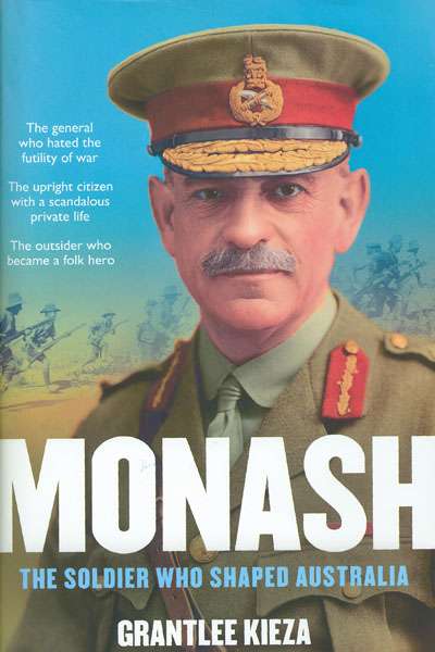 John Ramsland reviews 'Monash' by Grantlee Kieza and 'Maestro John Monash' by Tim Fischer