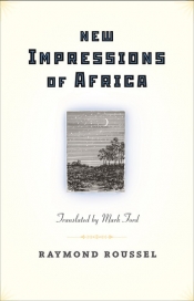 William Heyward reviews 'New Impressions of Africa' by Raymond Roussel, translated by Mark Ford