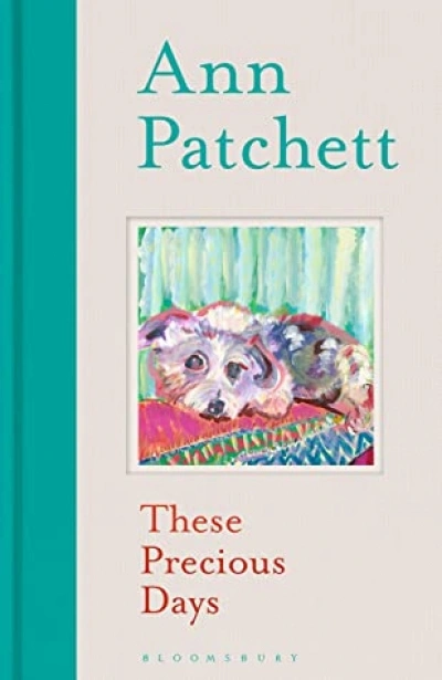 Nicole Abadee reviews &#039;These Precious Days&#039; by Ann Patchett
