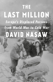 Sheila Fitzpatrick reviews 'The Last Million: Europe’s displaced persons from World War to Cold War' by David Nasaw