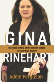 Jan McGuinness reviews 'Gina Rinehart: The Untold Story of the Richest Person in Australian History' by Adele Ferguson and 'The House of Hancock: The Rise and Rise of Gina Rinehart' by Debi Marshall