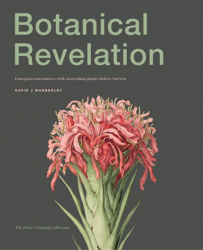 Danielle Clode reviews &#039;Botanical Revelation: European encounters with Australian plants before Darwin&#039; by David J. Mabberley